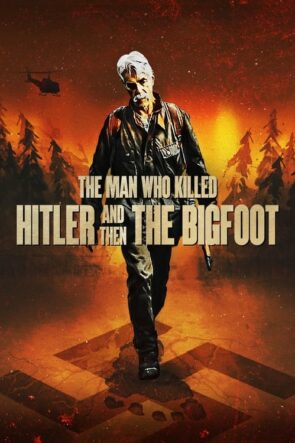 Hitler’i ve Sonra Koca Ayağı Öldüren Adam (2019)