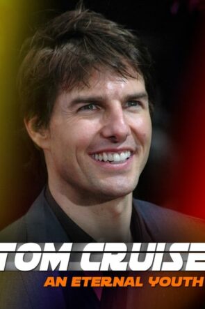 Tom Cruise: An Eternal Youth (2020)